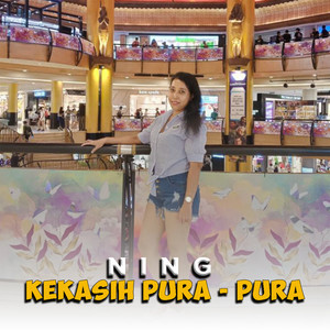 Download Lagu Ning - Kekasih Pura - Pura MP3 Download Lagu Ning - Kekasih Pura - Pura MP3