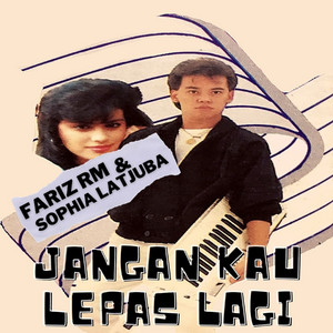 Download Lagu Sophia Latjuba, Fariz RM - Jangan Kau Lepas Lagi MP3
