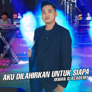 Download Lagu Irwan D'Academy - Aku dilahirkan untuk siapa MP3 Download Lagu Irwan D'Academy - Aku dilahirkan untuk siapa MP3