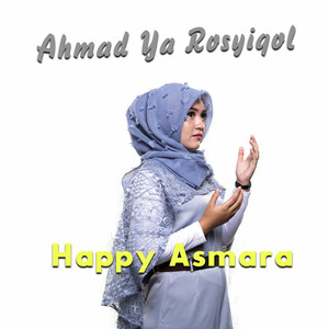 Download Lagu Happy Asmara - Ahmad Ya Rosyiqol MP3