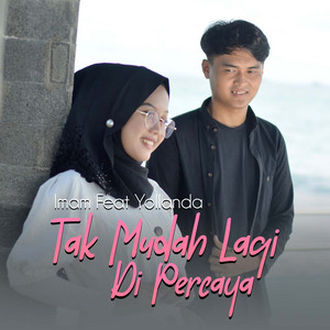 Download Lagu Imam, Yollanda - Tak Mudah lagi Di Percaya MP3 Download Lagu Imam, Yollanda - Tak Mudah lagi Di Percaya MP3