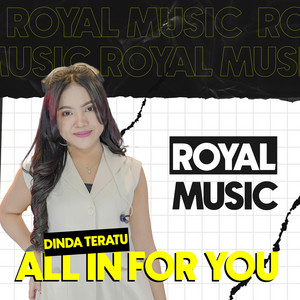 Download Lagu Royal Music, Dinda Teratu - All In For You MP3 Download Lagu Royal Music, Dinda Teratu - All In For You MP3