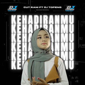 Download Lagu Cut Rani Auliza, DJ Topeng - Kehadiranmu - Remix Santuy MP3