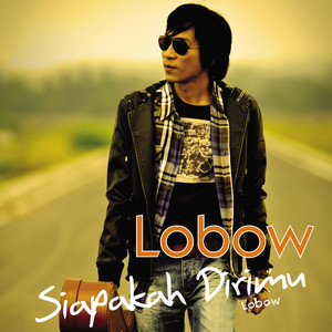Download Lagu Lobow - Siapakah Dirimu MP3 Download Lagu Lobow - Siapakah Dirimu MP3