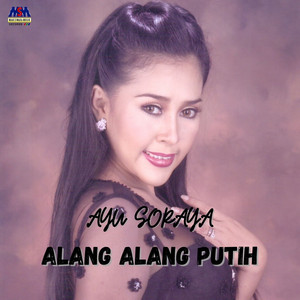 Download Lagu Ayu Soraya - Alang Alang Putih MP3 Download Lagu Ayu Soraya - Alang Alang Putih MP3