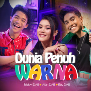 Download Lagu Sridevi DA5, Afan DA5, Eby DA5 - Dunia Penuh Warna MP3 Download Lagu Sridevi DA5, Afan DA5, Eby DA5 - Dunia Penuh Warna MP3