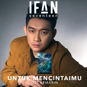 Download Lagu Ifan Seventeen - Untuk Mencintaimu - From "Kemarin" MP3 Download Lagu Ifan Seventeen - Untuk Mencintaimu - From "Kemarin" MP3