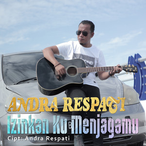 Download Lagu Andra Respati - Izinkan Ku Menjagamu MP3 Download Lagu Andra Respati - Izinkan Ku Menjagamu MP3