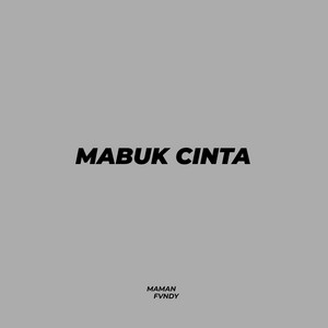 Download Lagu Maman Fvndy - Mabuk Cinta (Maman Fvndy Remix) MP3 Download Lagu Maman Fvndy - Mabuk Cinta (Maman Fvndy Remix) MP3