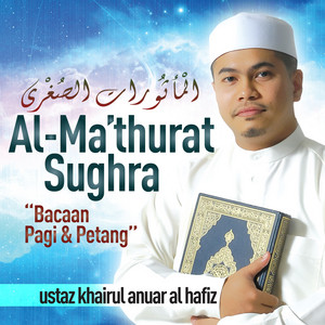 Download Lagu Ustaz Khairul Anuar Al-Hafiz - Al-Ma'thurat, Bacaan Pagi MP3