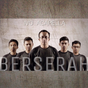 Download Lagu IVO Acapella - Berserah MP3 Download Lagu IVO Acapella - Berserah MP3