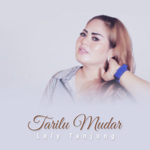 Download Lagu Lely Tanjung - Tarilu Mudar MP3