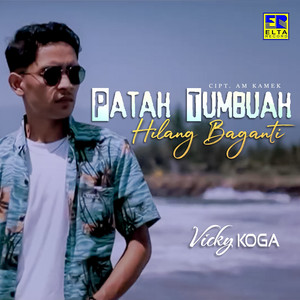 Download Lagu Vicky Koga - Patah Tumbuah Hilang Baganti MP3 Download Lagu Vicky Koga - Patah Tumbuah Hilang Baganti MP3