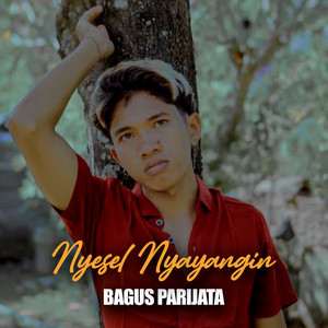 Download Lagu Bagus Parijata - Nyesel Nyayangin MP3 Download Lagu Bagus Parijata - Nyesel Nyayangin MP3