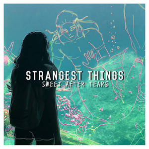 Download Lagu Sweet After Tears - Strangest Things MP3 Download Lagu Sweet After Tears - Strangest Things MP3