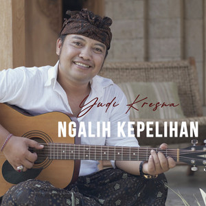 Download Lagu Yudi Kresna - Ngalih Kepelihan MP3 Download Lagu Yudi Kresna - Ngalih Kepelihan MP3