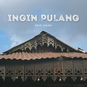 Download Lagu Amir Jahari - Ingin Pulang MP3 Download Lagu Amir Jahari - Ingin Pulang MP3