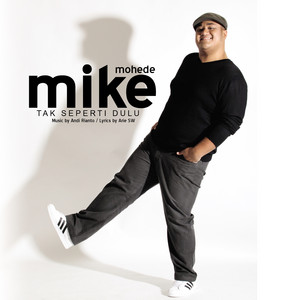 Download Lagu Mike Mohede - Tak Seperti Dulu MP3 Download Lagu Mike Mohede - Tak Seperti Dulu MP3
