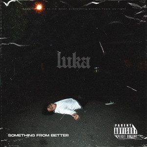 Download Lagu Something From Better - Luka MP3 Download Lagu Something From Better - Luka MP3