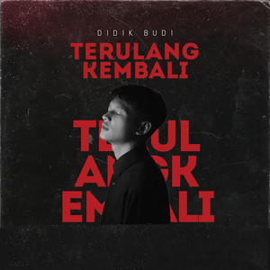 Download Lagu Didik Budi - Terulang Kembali MP3 Download Lagu Didik Budi - Terulang Kembali MP3