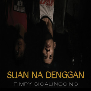 Download Lagu Pimpy Sigalingging - Suan Na Denggan MP3 Download Lagu Pimpy Sigalingging - Suan Na Denggan MP3