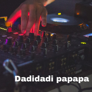 Download Lagu DJ Opus - Dadidadi Papapa MP3 Download Lagu DJ Opus - Dadidadi Papapa MP3