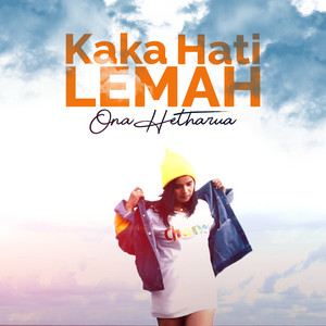 Download Lagu Ona Hetharua - Kaka Hati Lemah MP3 Download Lagu Ona Hetharua - Kaka Hati Lemah MP3
