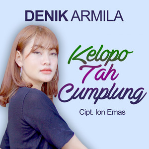 Download Lagu Denik Armila - Kelopo Tah Cumplung MP3 Download Lagu Denik Armila - Kelopo Tah Cumplung MP3