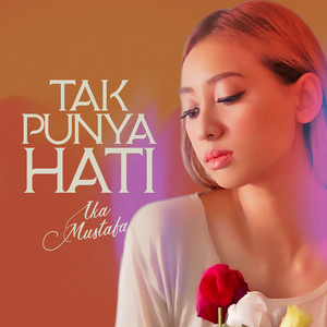 Download Lagu Ika Mustafa - TAK PUNYA HATI MP3 Download Lagu Ika Mustafa - TAK PUNYA HATI MP3