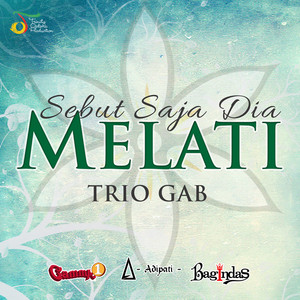 Download Lagu Trio GAB - Sebut Saja Dia Melati MP3 Download Lagu Trio GAB - Sebut Saja Dia Melati MP3