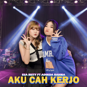 Download Lagu Esa Risty, Adinda Rahma - Aku Cah Kerjo MP3 Download Lagu Esa Risty, Adinda Rahma - Aku Cah Kerjo MP3