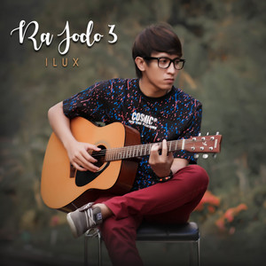 Download Lagu ILUX - Ra Jodo 3 MP3 Download Lagu ILUX - Ra Jodo 3 MP3