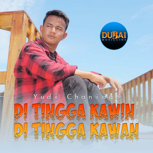Download Lagu Yudi Chaniago - Di Tingga Kawin Di Tingga Kawan MP3 Download Lagu Yudi Chaniago - Di Tingga Kawin Di Tingga Kawan MP3