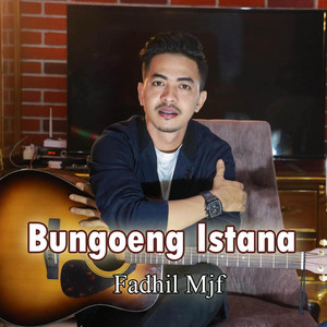 Download Lagu Fadhil Mjf - Bungoeng Istana MP3 Download Lagu Fadhil Mjf - Bungoeng Istana MP3