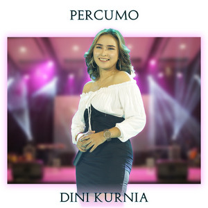 Download Lagu Dini Kurnia - PERCUMO MP3 Download Lagu Dini Kurnia - PERCUMO MP3