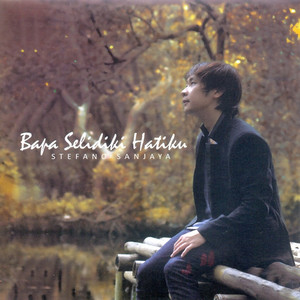 Download Lagu Stefano Sanjaya - Bapa Selidiki Hatiku MP3 Download Lagu Stefano Sanjaya - Bapa Selidiki Hatiku MP3
