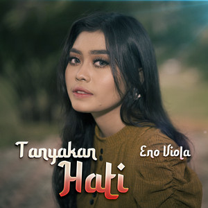 Download Lagu Eno Viola - Tanyakan Hati MP3 Download Lagu Eno Viola - Tanyakan Hati MP3
