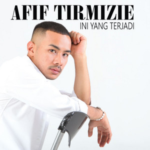 Download Lagu Afif Tirmizie - Ini Yang Terjadi MP3