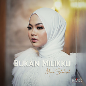 Download Lagu Muna Shahirah - Bukan Milikku MP3 Download Lagu Muna Shahirah - Bukan Milikku MP3