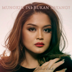 Download Lagu Velvet Aduk - Mungkin Ini Bukan Sayang? MP3