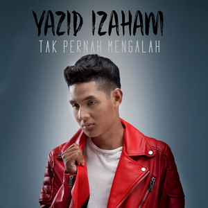 Download Lagu Yazid Izaham - Tak Pernah Mengalah MP3