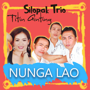Download Lagu Titin Ginting, Silopak Trio - Nunga Lao MP3 Download Lagu Titin Ginting, Silopak Trio - Nunga Lao MP3
