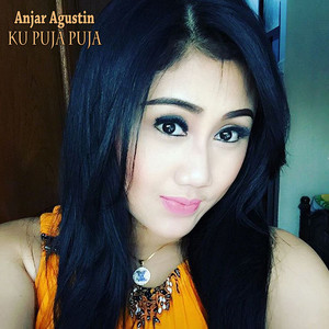 Download Lagu Anjar Agustin - Ku Puja Puja MP3 Download Lagu Anjar Agustin - Ku Puja Puja MP3