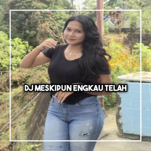 Download Lagu DJ PIMI - DJ MESKIPUN ENGKAU TELAH PERGI MUNGKIN TAK AKAN KEMBALI AKU DISINI TETAP DISINI SAYANGKU MP3