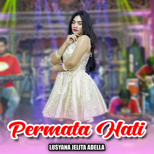Download Lagu Lusyana Jelita Adella - Permata Hati MP3 Download Lagu Lusyana Jelita Adella - Permata Hati MP3