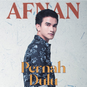 Download Lagu Afnan - Pernah Dulu MP3 Download Lagu Afnan - Pernah Dulu MP3