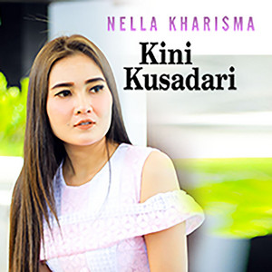 Download Lagu Nella Kharisma - Kini Kusadari MP3 Download Lagu Nella Kharisma - Kini Kusadari MP3