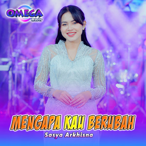 Download Lagu Sasya Arkhisna, Omega Music - Mengapa Kau Berubah MP3 Download Lagu Sasya Arkhisna, Omega Music - Mengapa Kau Berubah MP3