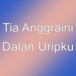 Download Lagu Tia Anggraini - Dalan Uripku MP3 Download Lagu Tia Anggraini - Dalan Uripku MP3