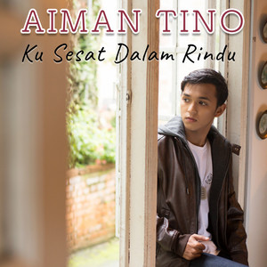 Download Lagu Aiman Tino - Ku Sesat Dalam Rindu MP3 Download Lagu Aiman Tino - Ku Sesat Dalam Rindu MP3